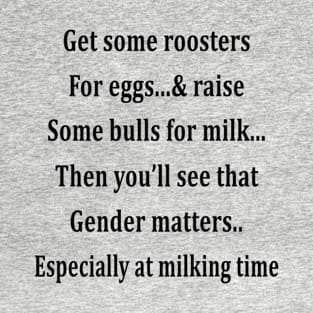 Get Some Roosters For Eggs And Raise Some Bulls For Milk T-Shirt